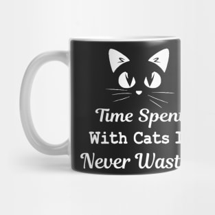 Time Spent With Cats Is Never Wasted Cat Lover Mug